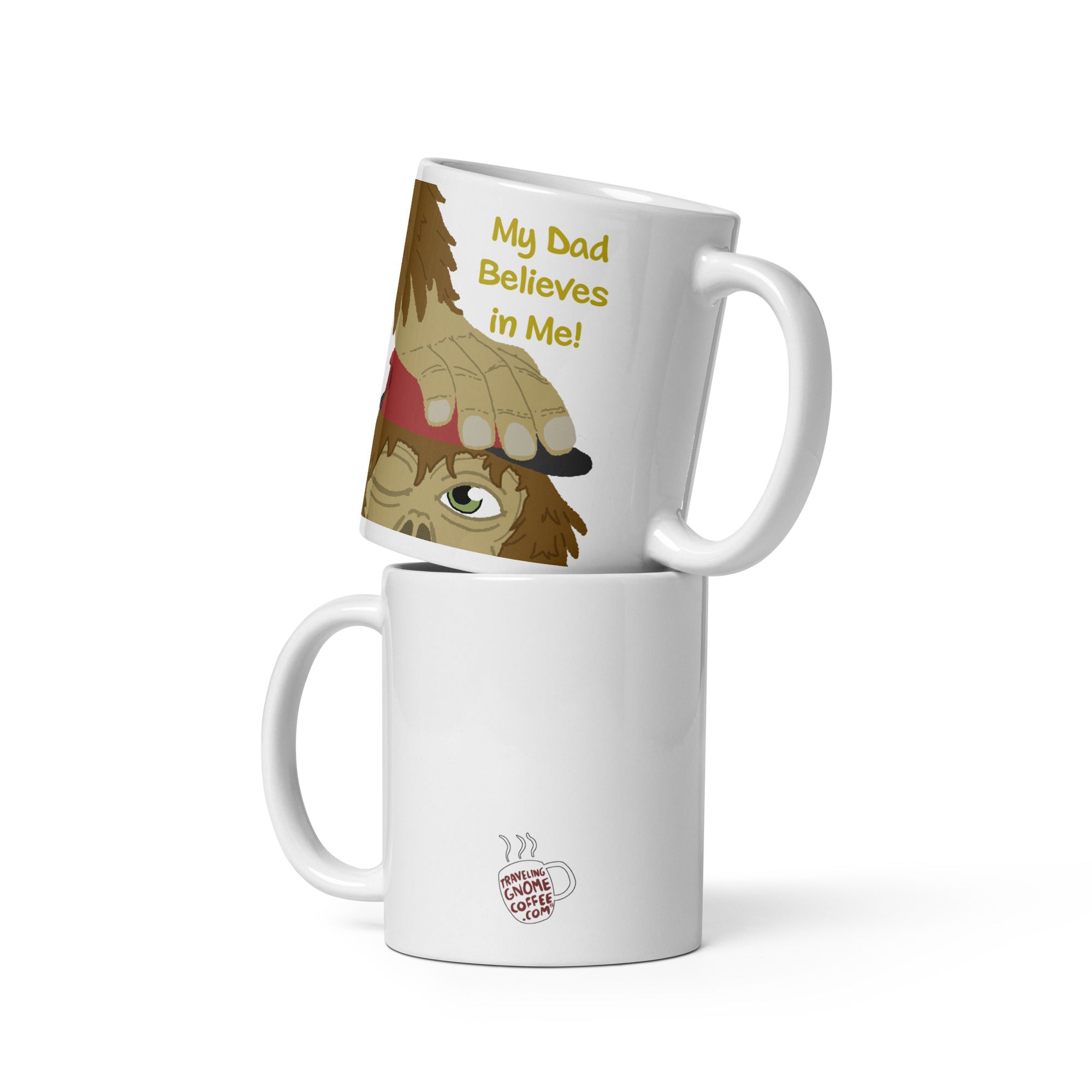 My Dad Believes in Me! — Bigfoot Father's Day Mug – Traveling Gnome Coffee